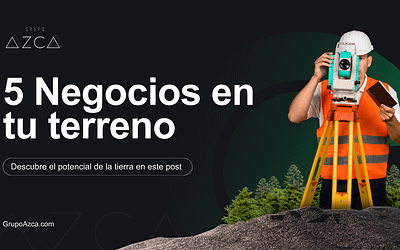 5 Perspectivas para Hacer Negocios sobre un Terreno